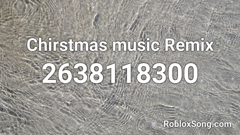 Chirstmas music Remix Roblox ID