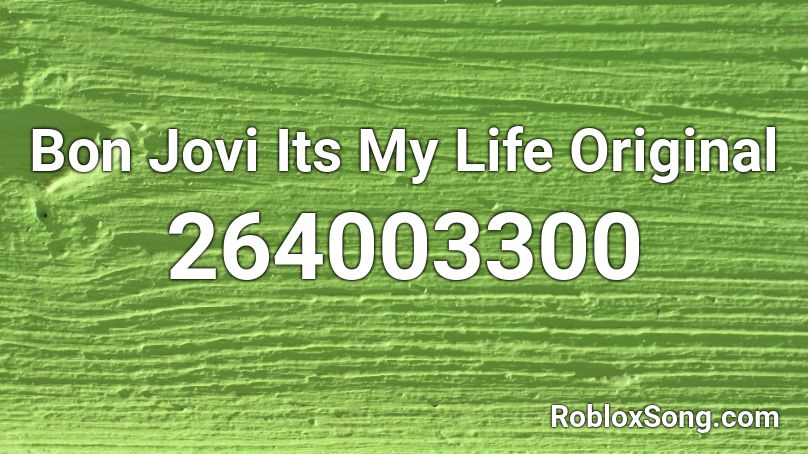 Bon Jovi Its My Life Original Roblox ID