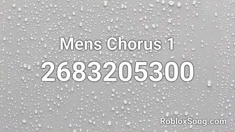 Mens Chorus 1 Roblox ID