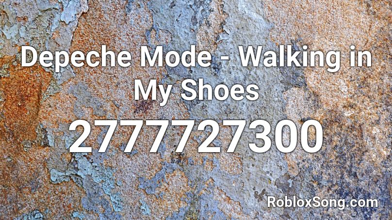 Depeche Mode - Walking in My Shoes Roblox ID