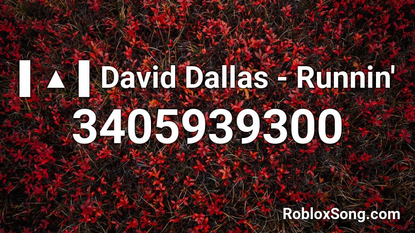 ▌▲ ▌David Dallas - Runnin' Roblox ID