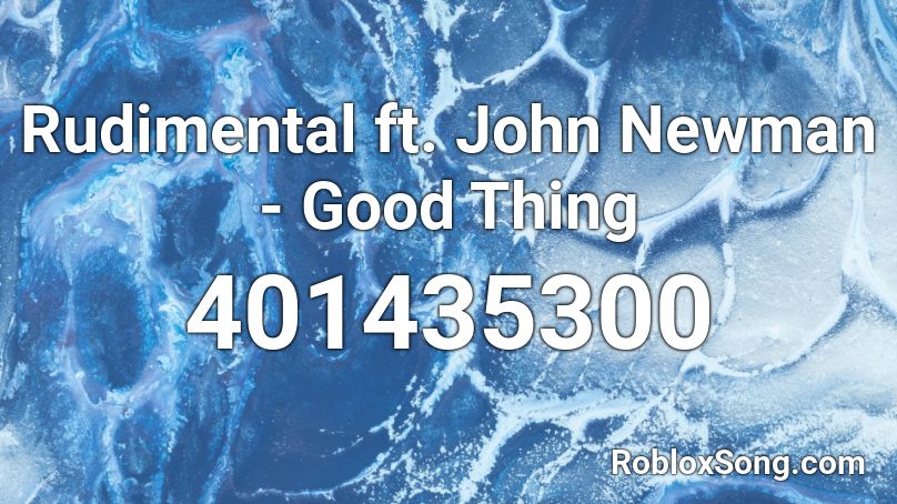 Rudimental ft. John Newman - Good Thing Roblox ID