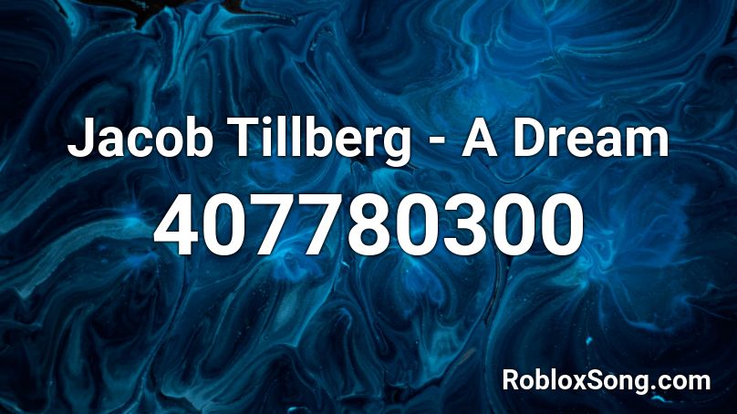 Jacob Tillberg - A Dream Roblox ID