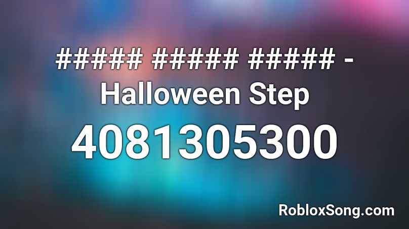 ##### ##### ##### - Halloween Step Roblox ID