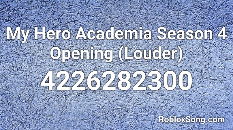 My Hero Academia Season 4 Opening Louder Roblox Id Roblox Music Codes - loudest roblox ids