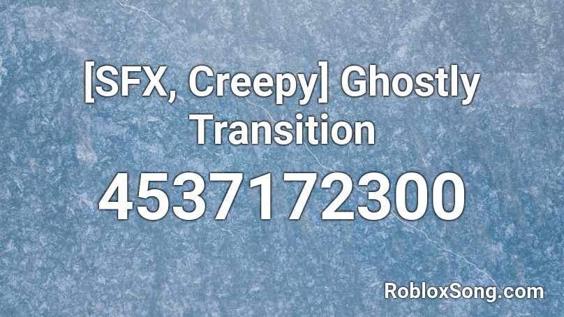 [SFX, Creepy] Ghostly Transition Roblox ID