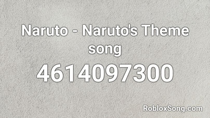 Naruto Naruto S Theme Song Roblox Id Roblox Music Codes - narotu theme song roblox id