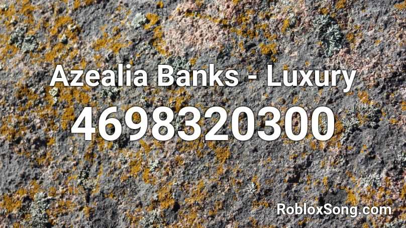 Azealia Banks - Luxury Roblox ID