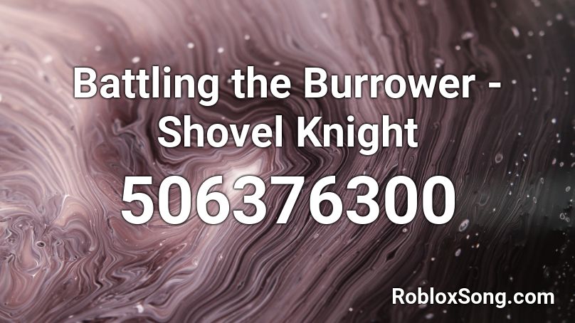 Battling the Burrower - Shovel Knight Roblox ID