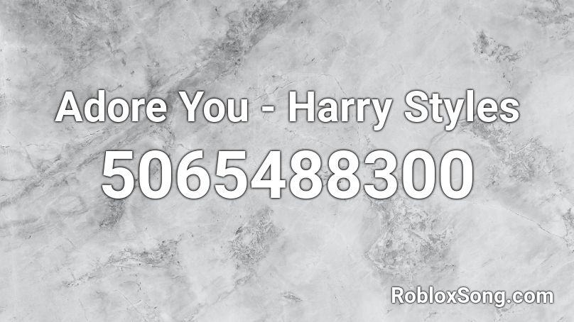Adore You - Harry Styles Roblox ID