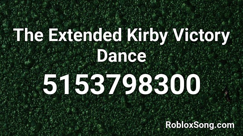 The Extended Kirby Victory Dance Roblox ID