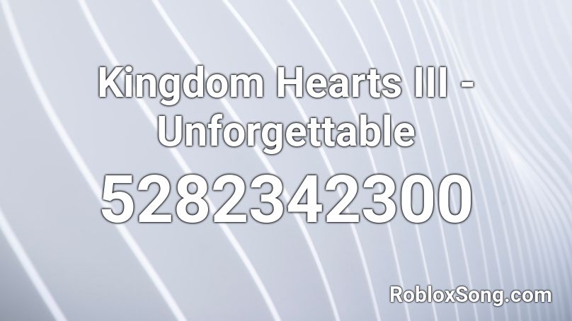 Kingdom Hearts Iii Unforgettable Roblox Id Roblox Music Codes - unforgettable roblox id