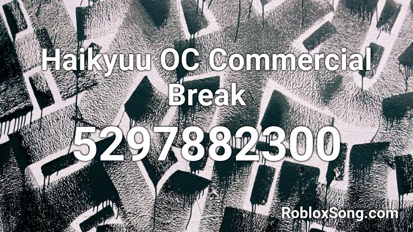 Haikyuu OC Commercial Break Roblox ID