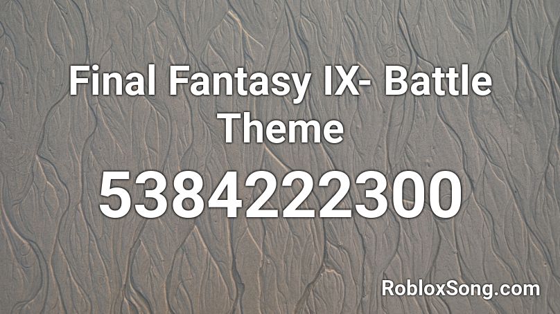 Final Fantasy IX- Battle Theme Roblox ID