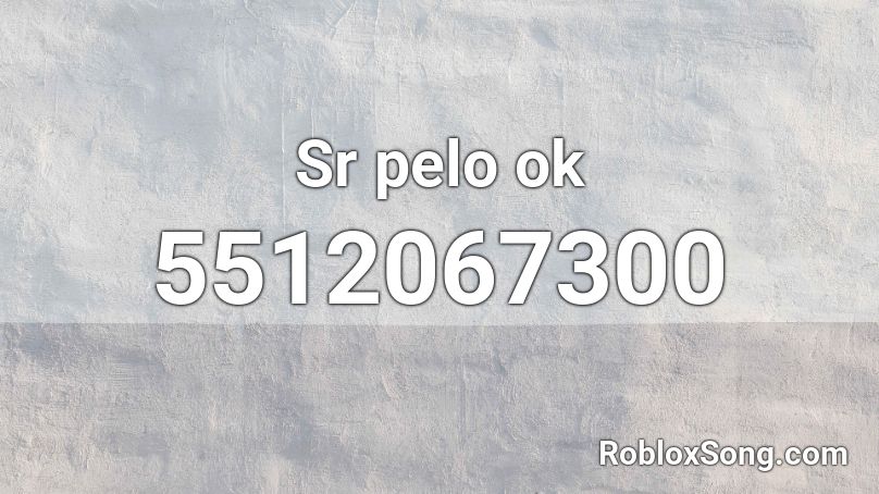 Sr pelo ok Roblox ID