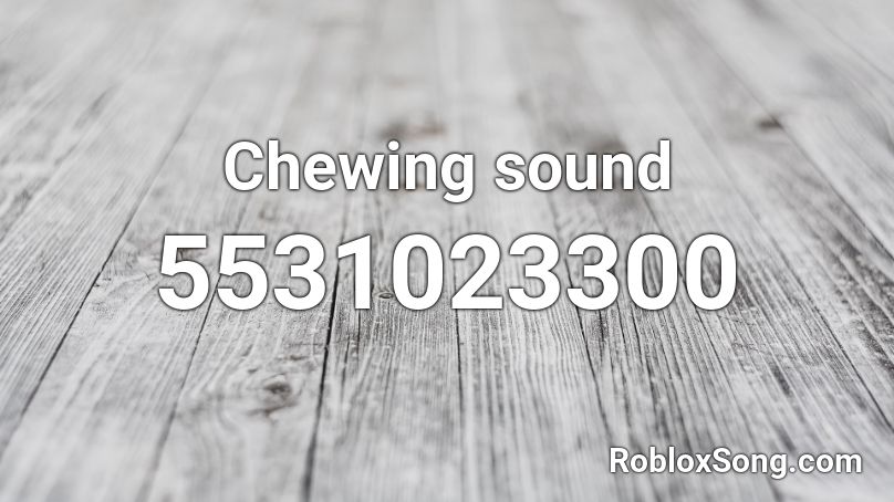 Chewing sound Roblox ID