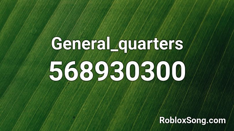 General_quarters Roblox ID