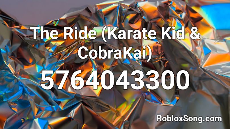 The Ride (Karate Kid & CobraKai) Roblox ID