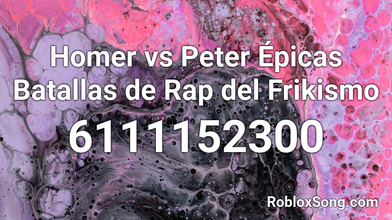 Homer vs Peter Épicas Batallas de Rap del Frikismo Roblox ID