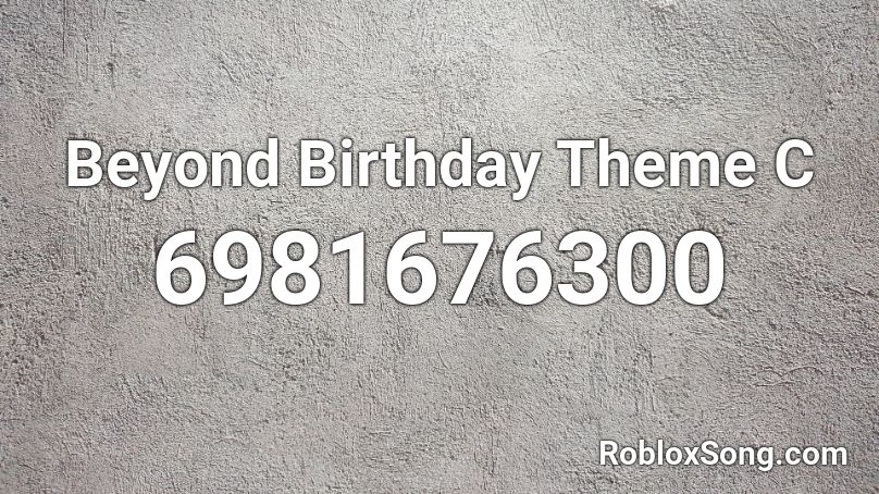 Beyond Birthday Theme C Roblox ID