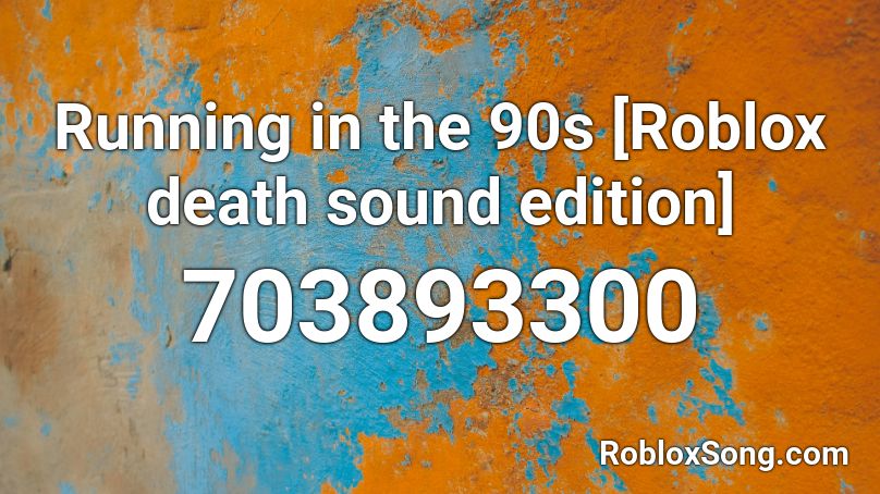Running in the 90s [Roblox death sound edition] Roblox ID