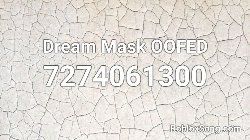 Dream Mask OOFED Roblox ID