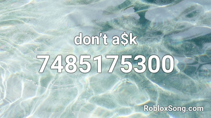 don’t a$k Roblox ID