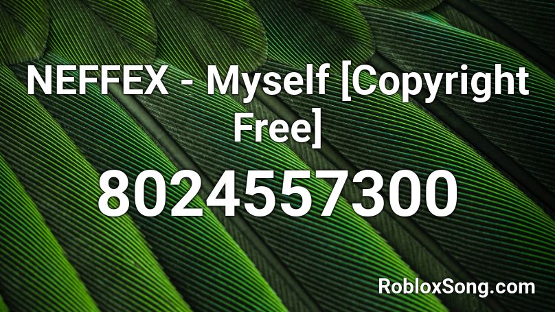 NEFFEX - Myself [Copyright Free] Roblox ID