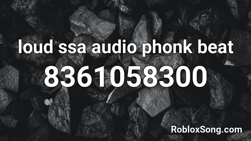 loud ssa audio phonk beat Roblox ID