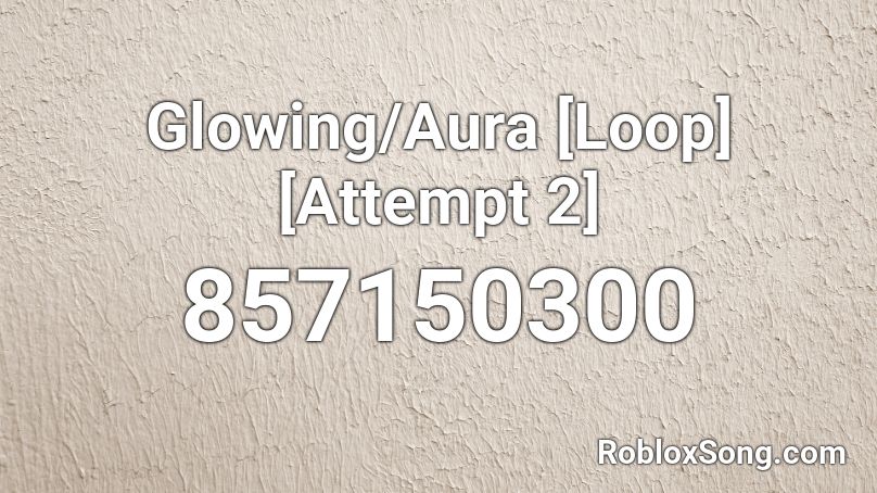 Glowing/Aura [Loop] [Attempt 2] Roblox ID