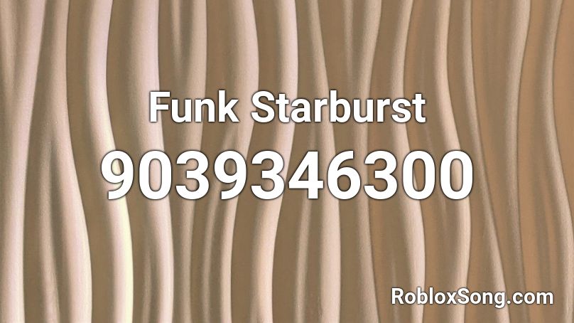 Funk Starburst Roblox ID