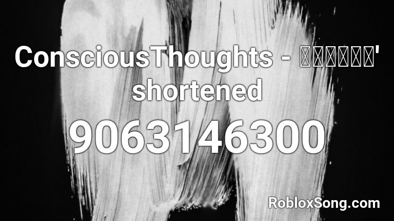 ConsciousThoughts - ＤＡＮＣＩＮ' shortened Roblox ID