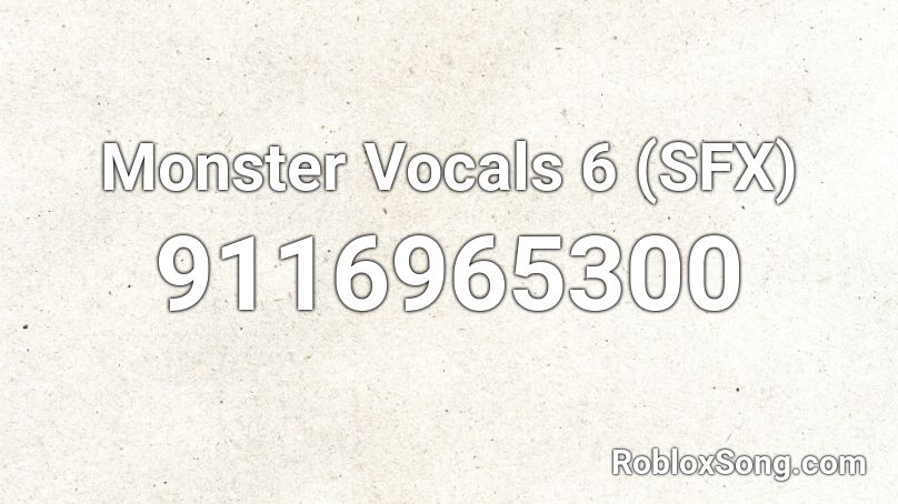 Monster Vocals 6 (SFX) Roblox ID