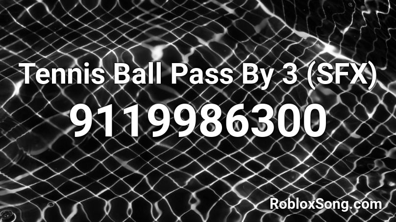 Tennis Ball Pass By 3 (SFX) Roblox ID