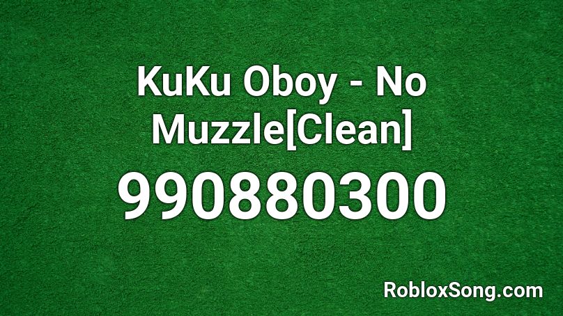 KuKu Oboy - No Muzzle[Clean] Roblox ID