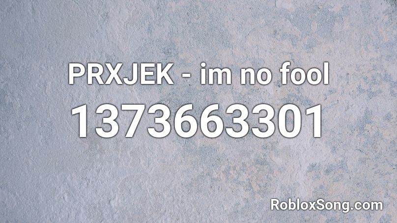PRXJEK - im no fool Roblox ID