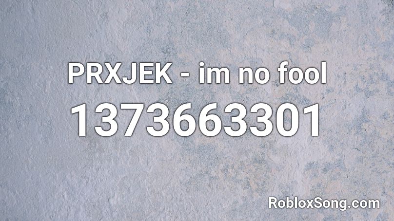 Prxjek Im No Fool Roblox Id Roblox Music Codes - im han solo roblox