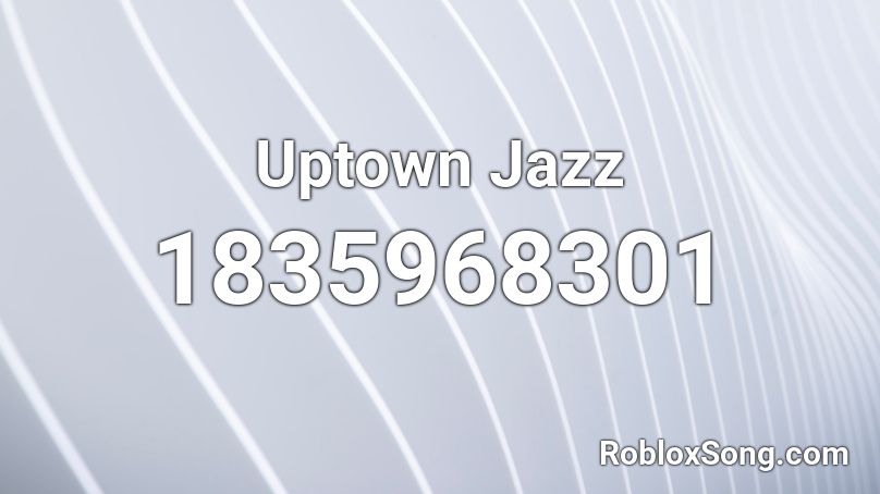 Uptown Jazz Roblox ID