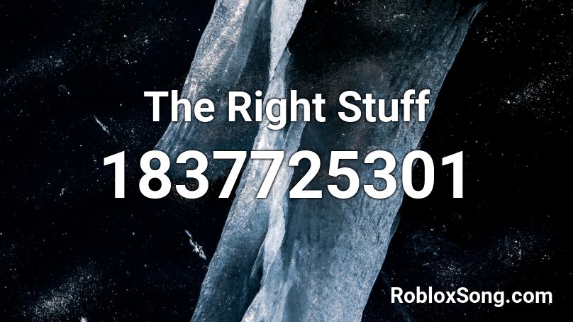 The Right Stuff Roblox ID