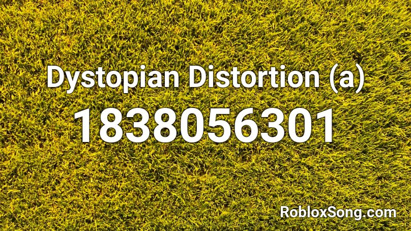 Dystopian Distortion (a) Roblox ID