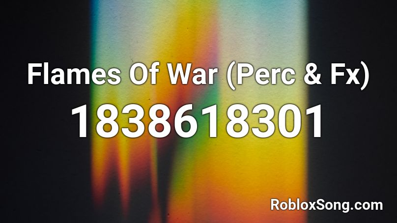 Flames Of War (Perc & Fx) Roblox ID