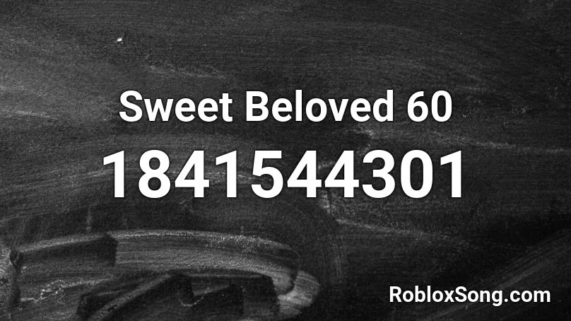 Sweet Beloved 60 Roblox ID