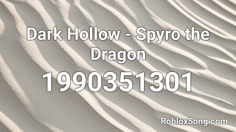 Dark Hollow - Spyro the Dragon Roblox ID