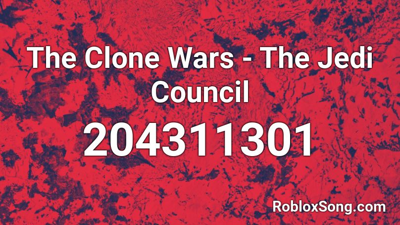 The Clone Wars - The Jedi Council Roblox ID