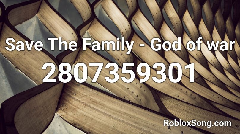 Save The Family - God of war Roblox ID