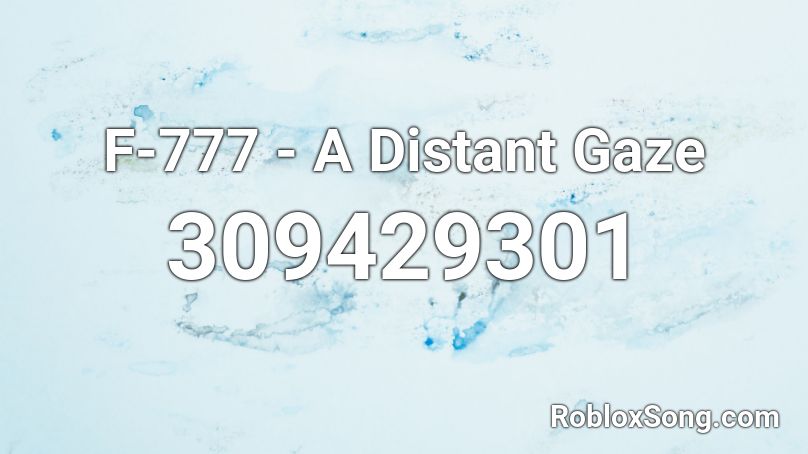 F-777 - A Distant Gaze Roblox ID