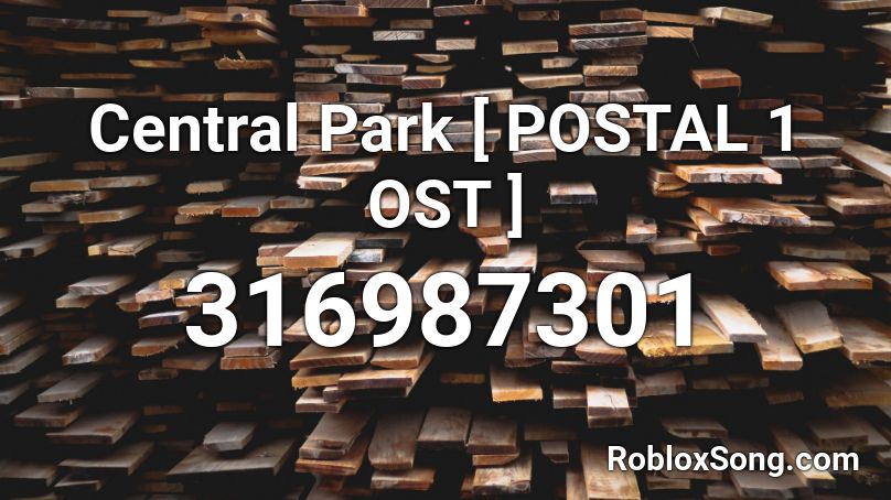 Central Park [ POSTAL 1 OST ] Roblox ID