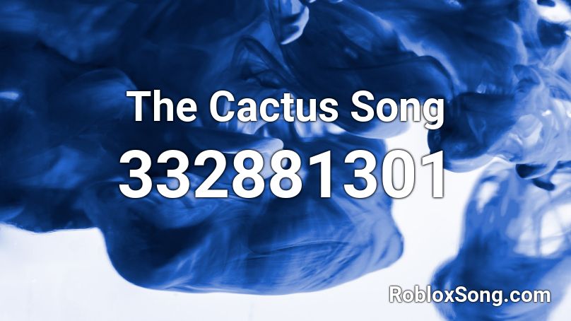 The Cactus Song Roblox ID