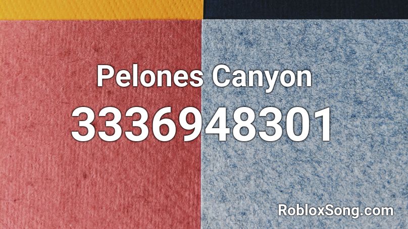 Pelones Canyon Roblox ID