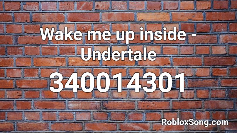 Wake me up inside - Undertale Roblox ID